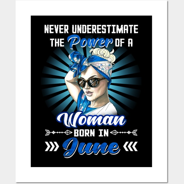 Never Underestimate The Power Of A Woman Born In June Wall Art by Manonee